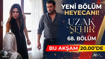 Uzak Şehir dizisinin merakla beklenen 68. bölümü için geri sayım