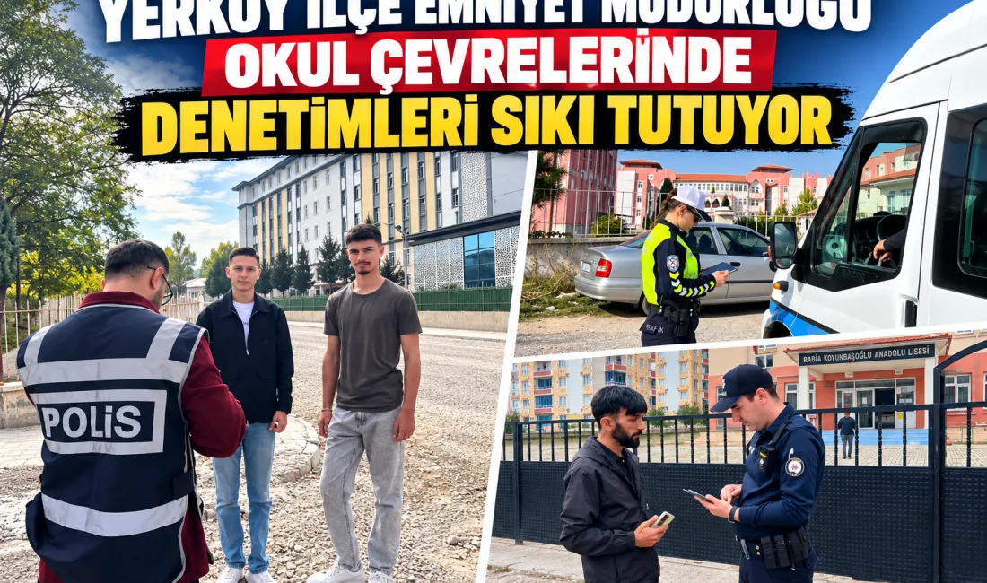 Yerköy İlçe Emniyet Müdürlüğü ekipleri, öğrencilerin güvenliği için okul önleri