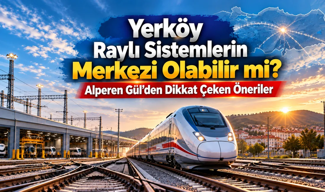 Anahtar Parti Yerköy İlçe Başkanı Alperen Gül, Yerköy’ün Türkiye’nin önemli