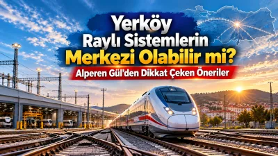 Anahtar Parti Yerköy İlçe Başkanı Alperen Gül, Yerköy’ün Türkiye’nin önemli