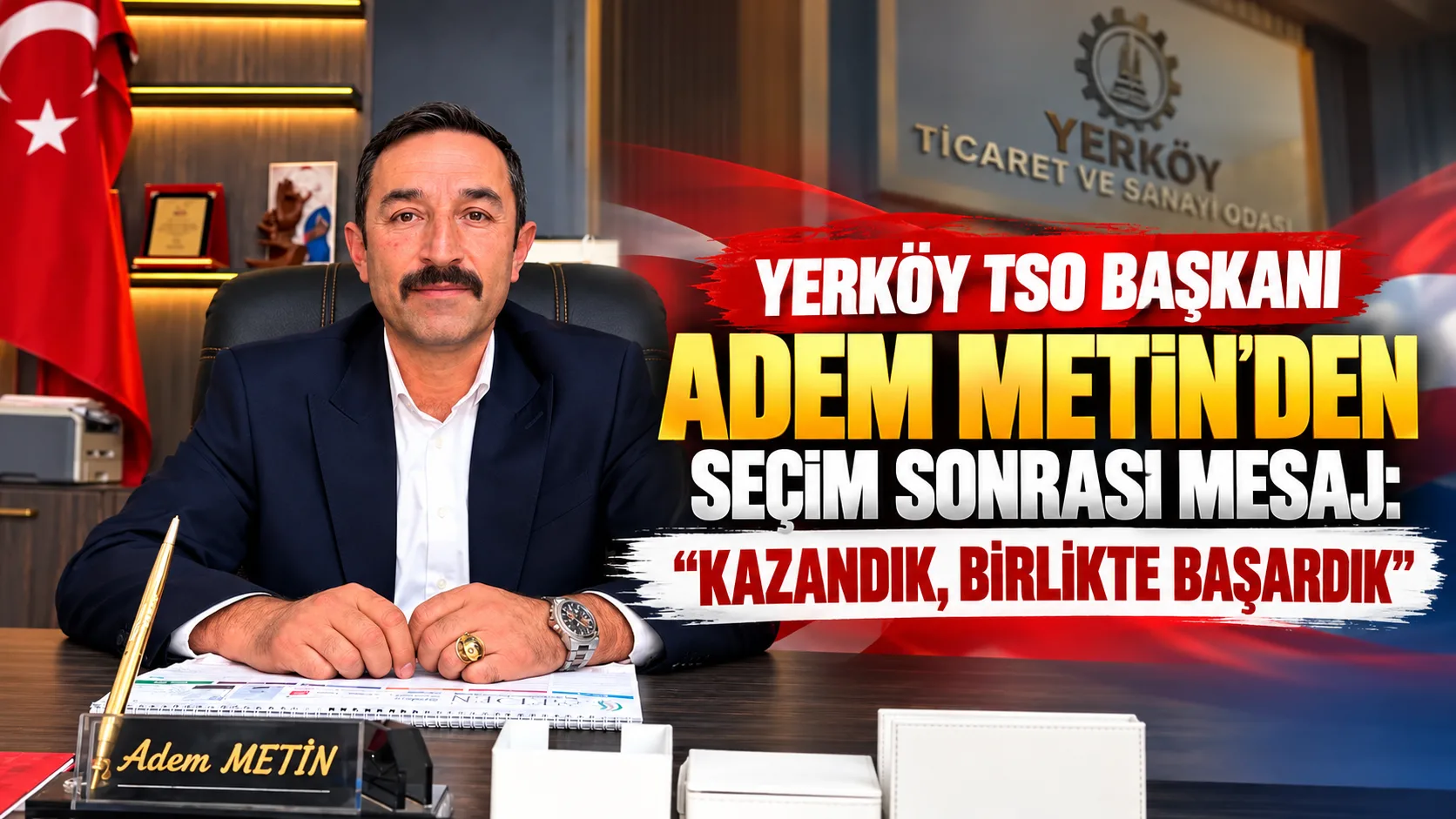 Yerköy Ticaret ve Sanayi Odası seçimlerinin ardından Adem Metin, teşekkür
