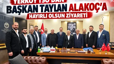 Yerköy Ticaret ve Sanayi Odası Başkanı Adem Metin ve beraberindeki