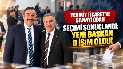 Yerköy Ticaret ve Sanayi Odası Başkanlık seçiminde merakla beklenen sonuç