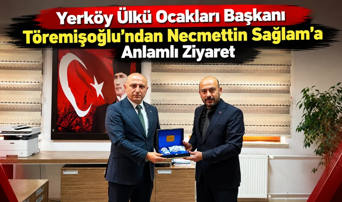 Yerköy Ülkü Ocakları İlçe Başkanı Yıldırım Töremişoğlu ve beraberindeki heyet,