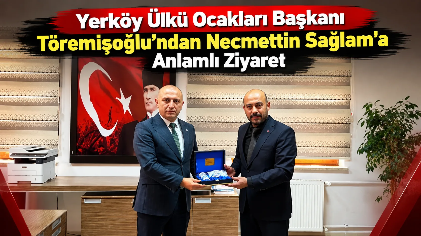 Yerköy Ülkü Ocakları İlçe Başkanı Yıldırım Töremişoğlu ve beraberindeki heyet,