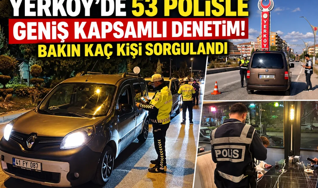Yerköy’de vatandaşların huzur ve güvenliğini sağlamak amacıyla 53 personelin katılımıyla