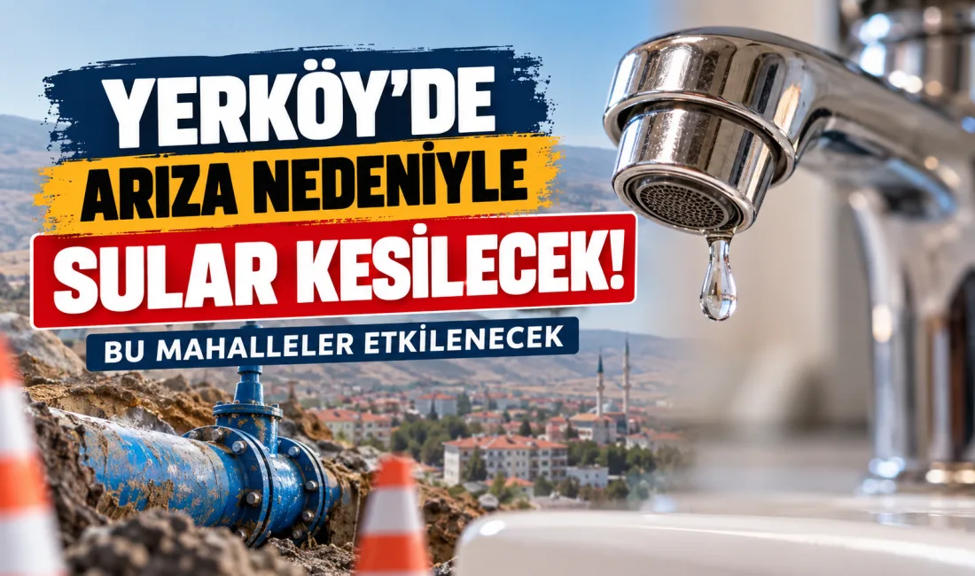 Yerköy’de meydana gelen arıza nedeniyle 5 mahallede su kesintisi yaşanacağı
