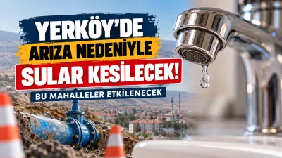 Yerköy’de meydana gelen arıza nedeniyle 5 mahallede su kesintisi yaşanacağı