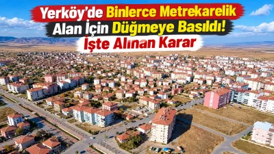 Yerköy’de İl Özel İdaresi mülkiyetinde bulunan ve imar düzenlemesinin ardından
