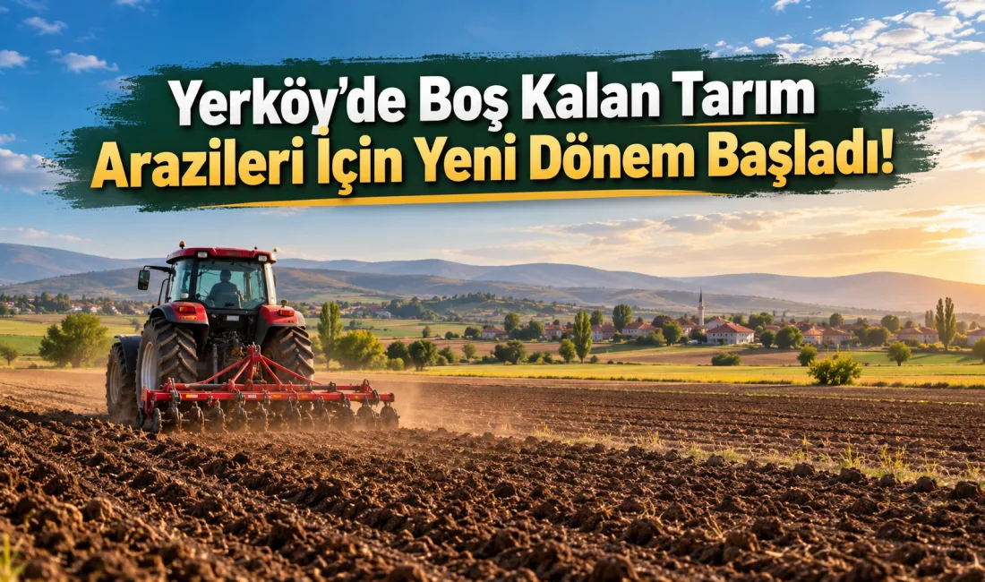 Yerköy’de Sarıyaprak ve Saray köylerindeki işlenmeyen tarım arazileri için kiralama
