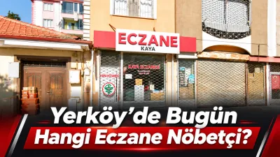 Yerköy'de 24 Ekim Cumartesi günü nöbetçi olarak hizmet verecek eczane