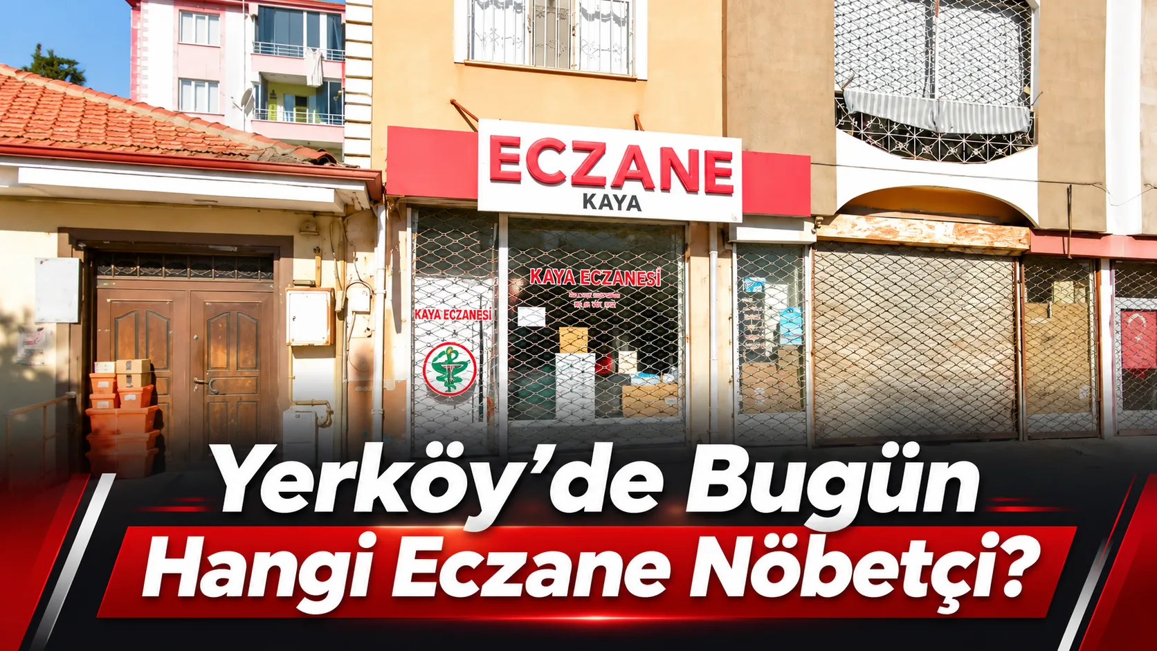 Yerköy'de 24 Ekim Cumartesi günü nöbetçi olarak hizmet verecek eczane