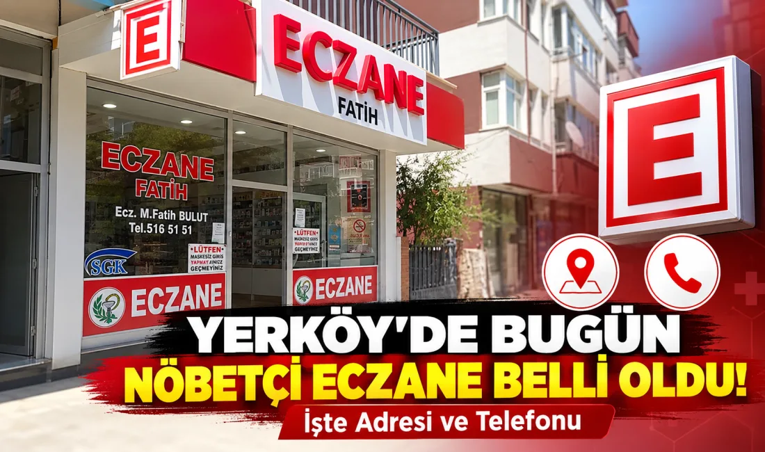 Yerköy’de 31 Ekim Cumartesi günü nöbetçi eczane olarak Fatih Eczanesi