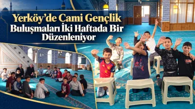 Yerköy İlçe Müftülüğü, gençlerin manevi gelişimlerini desteklemek ve camiyle bağlarını