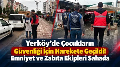 Yerköy’de çocukların sokakta karşılaşabilecekleri risklerden korunması amacıyla kapsamlı bir saha