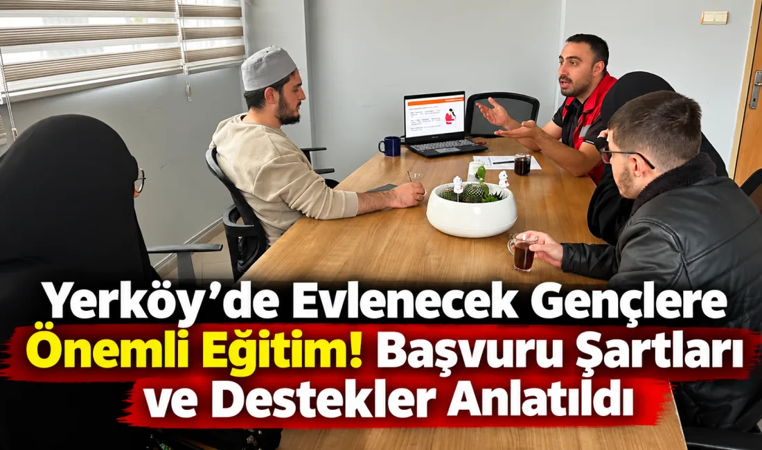 Yerköy’de evlilik hazırlığı yapan gençlere yönelik önemli bir eğitim çalışması
