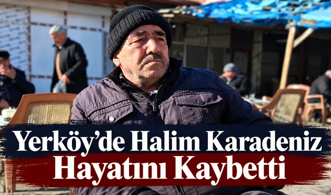 Yerköy’de ikamet eden, Sarıyaprak köyü sakinlerinden Halim Karadeniz vefat etti.