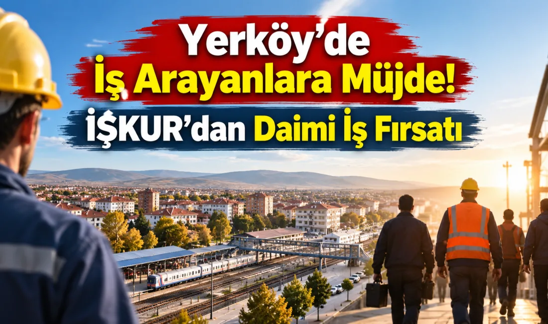 Yerköy’de iş arayan vatandaşları yakından ilgilendiren yeni bir iş ilanı