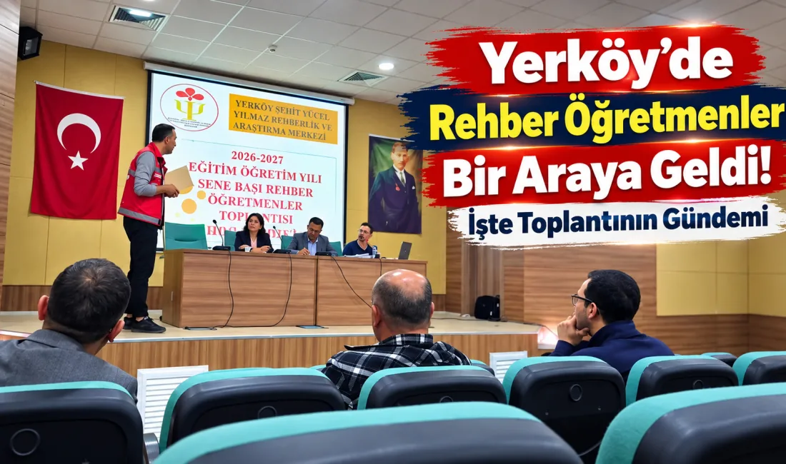 Yerköy’de 2026-2027 eğitim öğretim yılı kapsamında düzenlenen Rehber Öğretmenler Toplantısı’nda