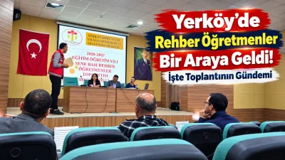 Yerköy’de 2026-2027 eğitim öğretim yılı kapsamında düzenlenen Rehber Öğretmenler Toplantısı’nda