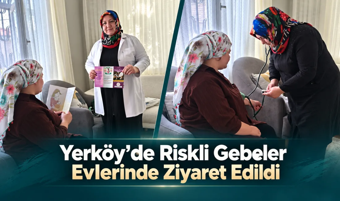 Yerköy’de gebeliğinin son üç ayına giren riskli anne adaylarına yönelik