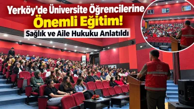 Yerköy’de üniversite öğrencilerinin bilinçlendirilmesine yönelik önemli bir eğitim programı gerçekleştirildi.