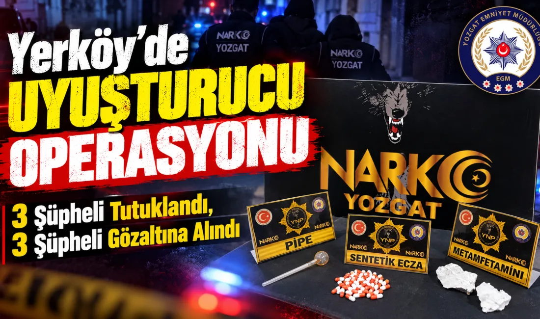 Yerköy ve il merkezinde uyuşturucuyla mücadele kapsamında gerçekleştirilen operasyonda 6