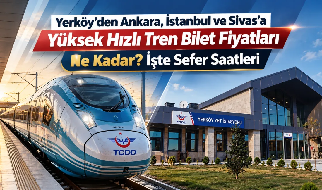 Yerköy’den Yüksek Hızlı Tren (YHT) ile Ankara, İstanbul ve Sivas’a