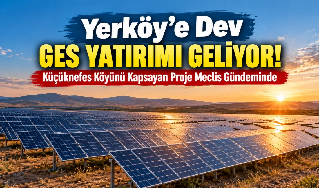 Yerköy’ün Küçüknefes köyünü de kapsayan 80 MW AC kurulu güce