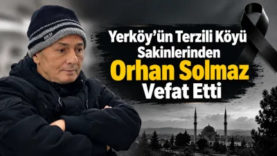 Yerköy ilçemiz Terzili Köyü sakinlerinden, Ali Solmaz’ın oğlu Orhan Solmaz