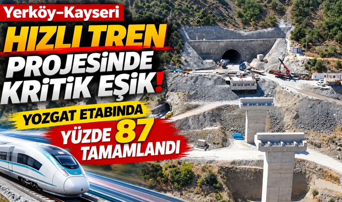 Yerköy’ü Kayseri’ye bağlayacak 142 kilometrelik hızlı tren projesinde çalışmalar hız