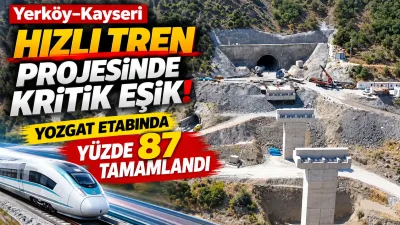 Yerköy’ü Kayseri’ye bağlayacak 142 kilometrelik hızlı tren projesinde çalışmalar hız