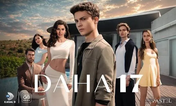 Daha 17 Bugün Saat Kaçta Başlıyor? İşte Kanal D Yayın Saati Daha 17 – Kanal D