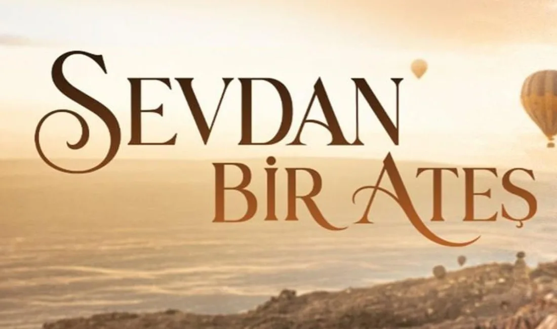 Sevdan Bir Ateş bugün saat kaçta, hangi kanalda? 14 Ekim