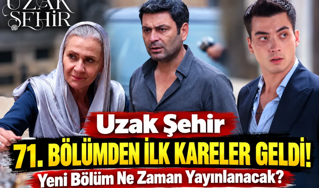 Uzak Şehir dizisinin 71. bölümüne ait ilk set fotoğrafları paylaşıldı.