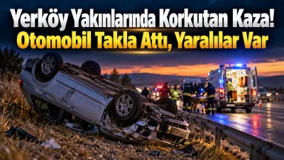 Ankara-Yozgat karayolunun Yerköy yakınlarındaki bölümünde meydana gelen trafik kazasında, sürücüsünün