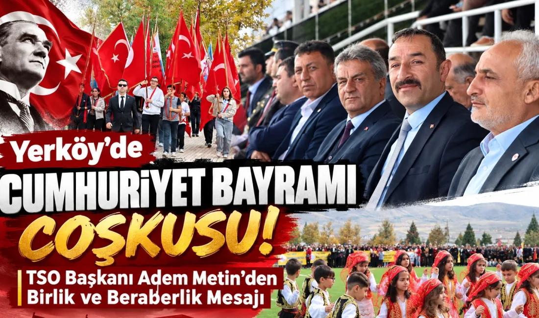 Yerköy Ticaret ve Sanayi Odası Başkanı Adem Metin, Cumhuriyetimizin 103.